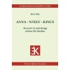 Anya-nyelv-kincs - 44 nyelvi és műveltségi totósor 616 kérdése - Kiss Zita