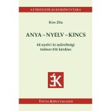 Anya-nyelv-kincs - 44 nyelvi &eacute;s művelts&eacute;gi tot&oacute;sor 616 k&eacute;rd&eacute;se - Kiss Zita