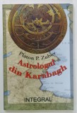 ASTROLOGUL DIN KARABAGH SAU INTEMEIEREA CETATII SUSI IN ANUL 1752 , roman istoric transcaucazian de PLATON P. ZUBOV , 2021