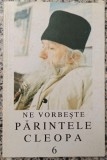 Ne vorbeste parintele Cleopa// vol. 6