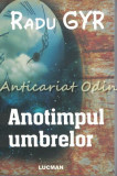 Cumpara ieftin Anotimpul Umbrelor - Radu Gyr