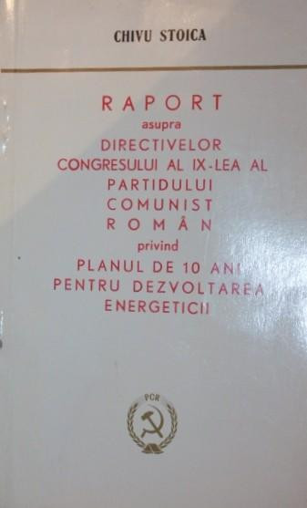 RAPORT ASUPRA DIRECTIVELOR CONGRESULUI AL IX - LEA AL PARTIDULUI COMUNIST ROMAN PRIVIND PLANUL DE 10 ANI PENTRU DEZVOLTAREA ENERGETICII - 20 IULIE 196