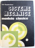 SISTEME MECANICE - MODELE CLASICE , VOL. I de P.P. TEODORESCU , 1984