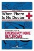 When There Is No Doctor: Preventive and Emergency Home Healthcare in Challenging Times