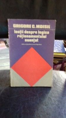LECTII DESPRE LOGICA RATIONAMENTULUI NUANTAT - GRIGORE C. MOISIL foto