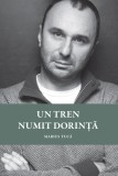 Un tren numit dorinta - Marius Tuca - Grupul Art