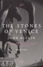The Stones of Venice, Paperback/John Ruskin foto