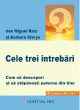 Cele trei intrebari | Don Miguel Ruiz, Barbara Emrys