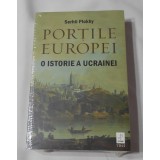 Serhii Plokhy - Portile Europei - O istorie a Ucrainei