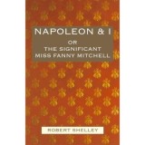 Napoleon and I: Or the Significant Miss Fanny Mitchell