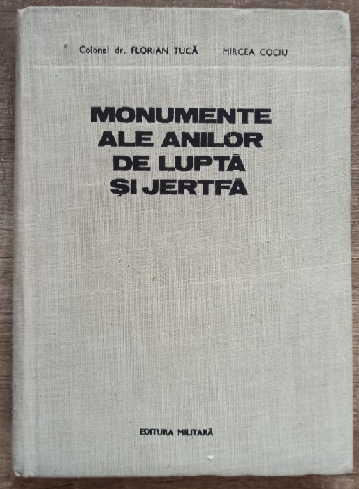 Monumente ale anilor de lupta si jertfa - Florian Tuca, Mircea Cociu