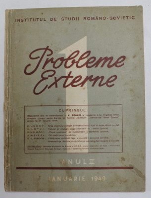 PROBLEME EXTERNE , REVISTA A INSTITUTULUI DE STUDII ROMANO - SOVIETIC , ANUL II , NR. 1 , IANUARIE 1949 foto