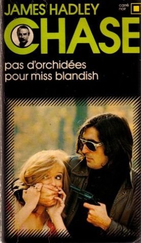 James Hadley Chase - Pas d&#039;orchidees pour Miss Blandish
