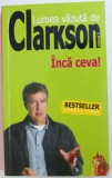 LUMEA VAZUTA DE CLARKSON . INCA CEVA ! VOLUMUL II de JEREMY CLARKSON , 2008