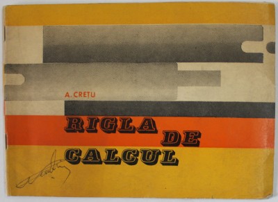 RIGLA DE CALCUL de A. CRETU , 1973 foto