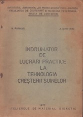 C8971N &Icirc;ndrumător de lucrări practice la tehnologia creșterii suinelor de N Farkas și A Dimitriu, 1977, Cluj-Napoca
