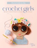 Crochet Girls: 10 Sweet &amp; Simple Friends to Crochet &amp; Appliqu