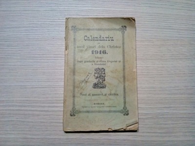 CALENDARIU pe Anul Visect dela Christos 1916. - Sibiu, 211 p. foto