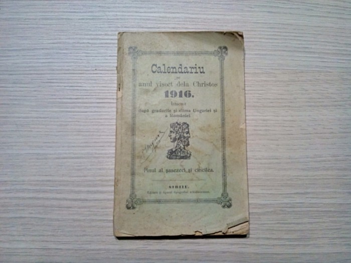 CALENDARIU pe Anul Visect dela Christos 1916. - Sibiu, 211 p.