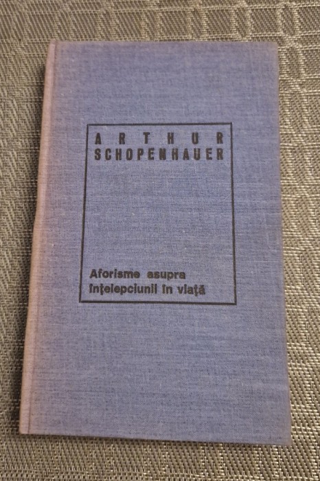 Aforisme asupra intelepciunii din viata A. Schopenhauer