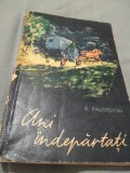 Cumpara ieftin ANI INDEPARTATI K.PAUSTOVSKI TINERETULUI 1962