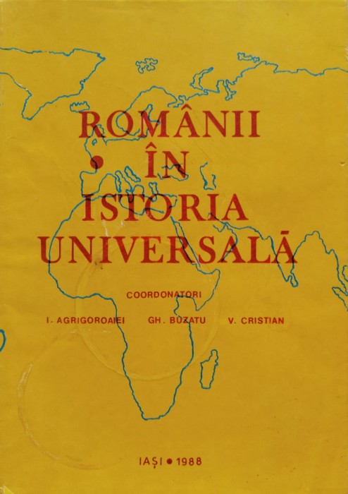 Romania In Istoria Universala Vol.3 Partea 3 - I. Agrigoroaiei Gh. Buzatu V. Cristian , C420
