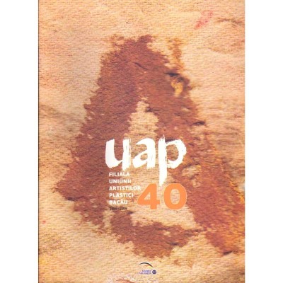 colectiv - UAP Bacau - 40. 1969-2009. Filiala uniunii artistilor foto