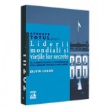 Aproape totul despre: Liderii mondiali si vietile lor secrete. De la Charles de Gaulle la Silvio Berlusconi si de la Margaret Thatcher la Angela Merke