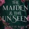 The Maiden &amp; The Unseen