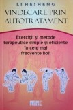 Vindecare prin autotratament. Exercitii si metode terapeutice - Li Hesheng