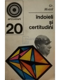 Gr. Moisil - Indoieli si certitudini (editia 1971)
