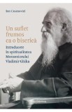Un suflet frumos ca o biserica. Introducere in spiritualitatea Monseniorului Vladimir Ghika - Ion Cosmovici