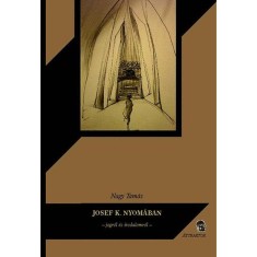 Josef K. nyomaban - Jogrol es irodalomrol - Nagy Tamas foto