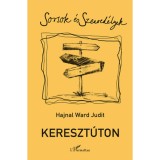 Kereszt&uacute;ton - Hajnal Ward Judit