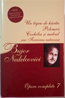 Opere complete 7. Un tigru de hartie. Polemici. Cochilia si melcul sau Fericirea interzisa &amp;ndash; Bujor Nedelcovici (lipsa DVD) foto