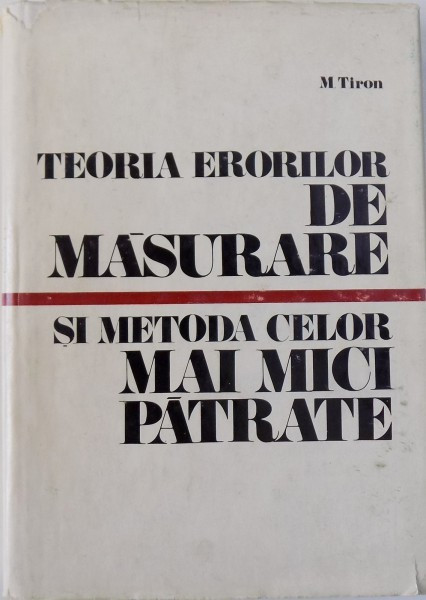 TEORIA ERORILOR DE MASURARE SI METODA CELOR MAI MICI PATRATE DE MARIN TIRON