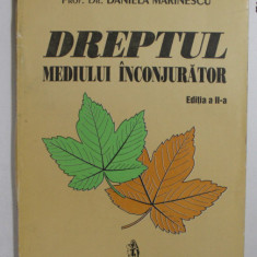 DREPTUL MEDIULUI INCONJURATOR , EDITIA A - II - A de DANIELA MARINESCU , 1993