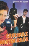 Ponson du Terrail - Cruzimile mostenirilor, Roman Istoric, 471 pagini, 1993, Limba Romana, Brosat