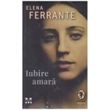 Elena Ferrante - Iubire amara - 131225