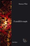 O candelă &icirc;n noapte - Hardcover - Monica Pillat - Spandugino