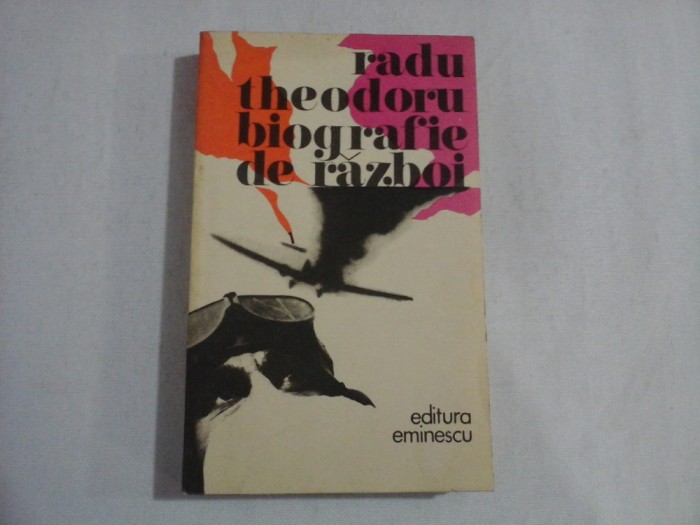 BIOGRAFIE DE RAZBOI (roman) - Radu THEODORU