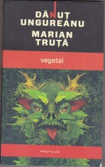 bnk ant Danut Ungureanu , Marian Truta - Vegetal ( SF )