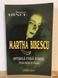 Dumitru Hincu - Martha Bibescu. Intriga fara Iubire