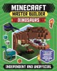 Minecraft Master Builder - Dinosaurs Create fearsome dinosaurs in Minecraft!