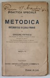DIDACTICA SPECIALA SAU METODICA INVATAMANTULUI IN SCOALA PRIMARA de GRIGORE PATRICIU , 1921