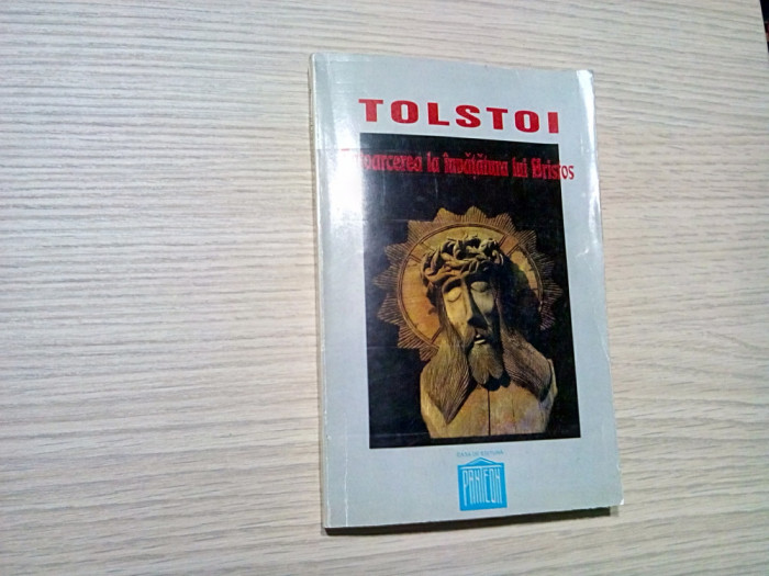 INTOARCEREA LA INVATATURA LUI HRISTOS - L. N. Tolstoi - Panteon, 1996, 172 p.