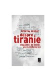 Cumpara ieftin Despre tiranie. Douazeci de lectii ale secolului XX