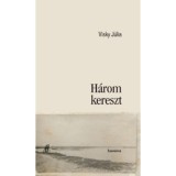 H&aacute;rom kereszt - Visky J&uacute;lia