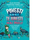 Povesti ca sa te iubesti mai mult. 35 de istorioare care cultiva respectul de sine - Francesc Miralles, Alex Rovira