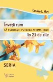 Cumpara ieftin Invata cum sa folosesti puterea afirmatiilor in 21 de zile/Louise L. Hay